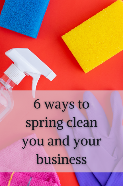 brightly coloured background featuring cleaning products and the words 6 ways to spring clean you and your business