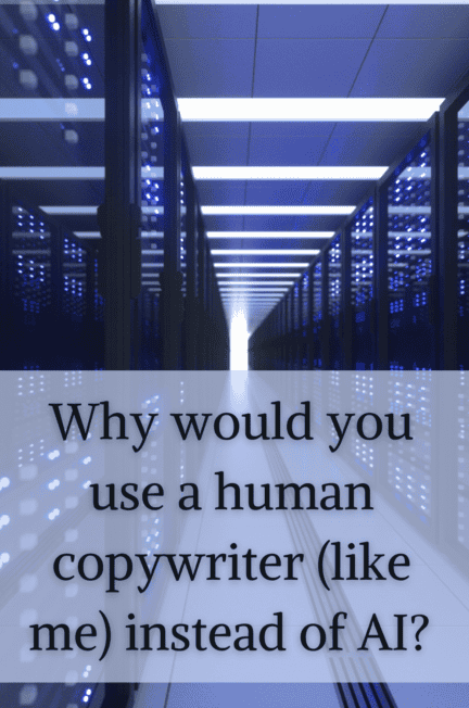 banks of computer servers and the words Why would you use a human copywriter like me instead of AI
