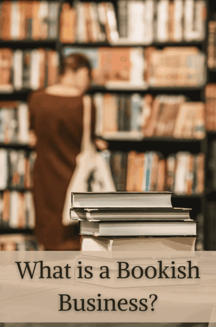 a woman browsing in a book shop What is a Bookish Business?